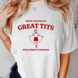 Sorry for Having Great Tits T Shirts Cotton Casual Short Sleeve Tshirt Funny Quote Feminism T-Shirt Women's Clothing Streetwear