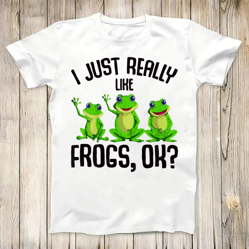 I Just Really Like Frogs Men Unisex Frog T-Shirt Short-sleeve O-neck Streetwear Classic Pattern High Quality Cotton Tees