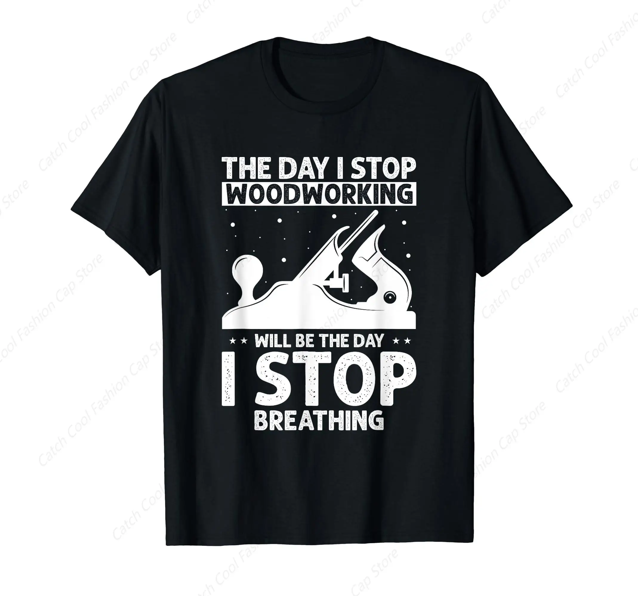 The Day I Stop Woodworking T-Shirt Vintage Cotton Summer Streetwear New Trend Top Tee Gift for Men Fashion Crew Neck Daily Sport