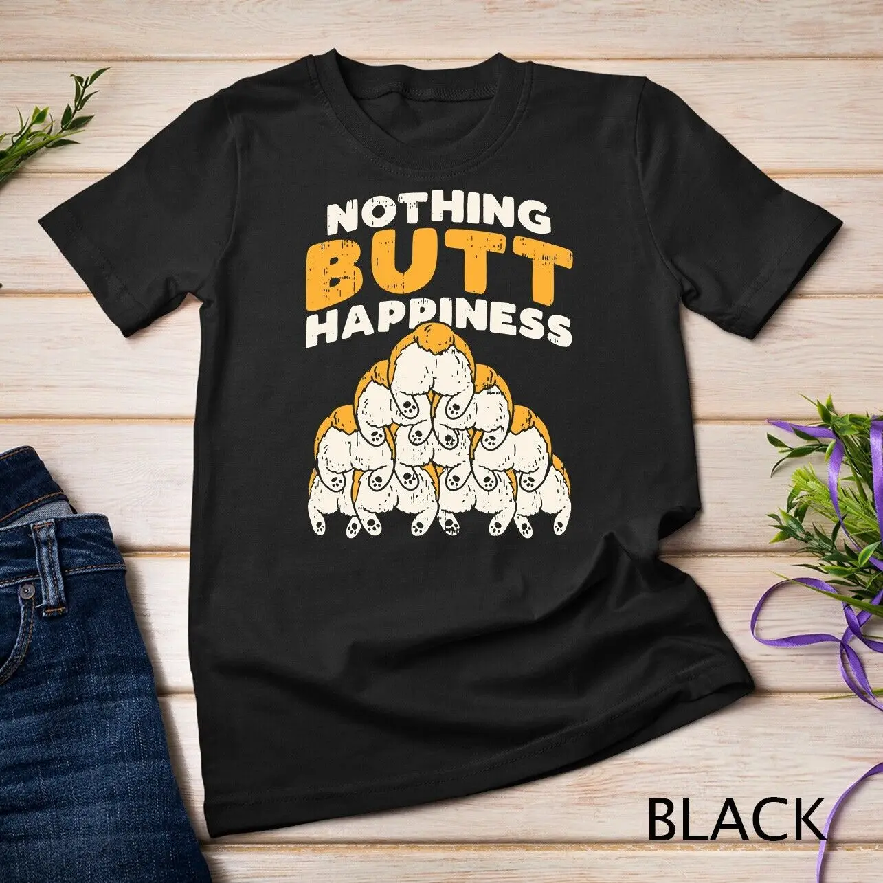 Nothing Butt Happiness Funny Welsh Corgi Dog Pet Lover Gift Unisex T-shirt