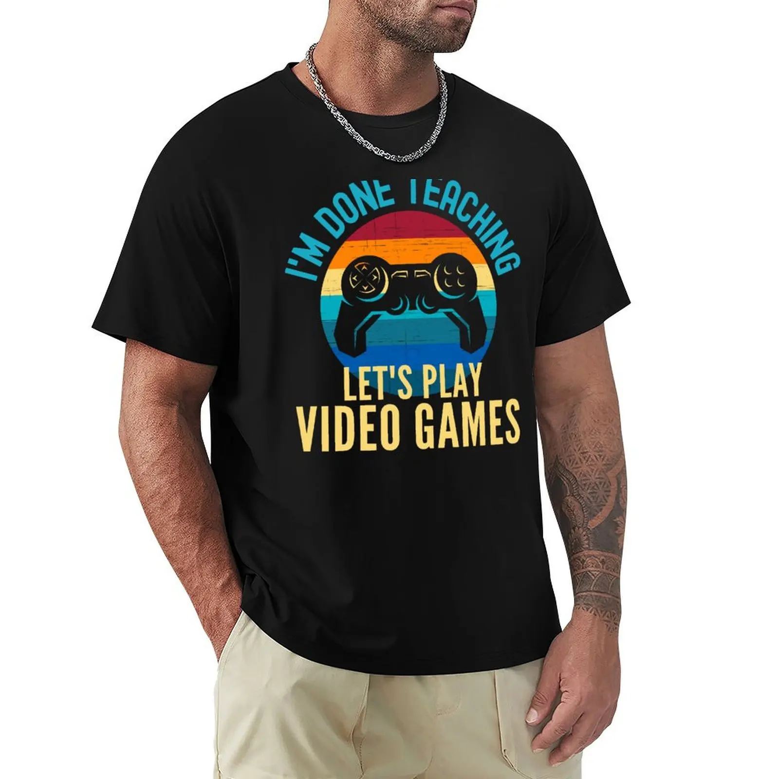 

I'm Done Teaching Let's Play Video Games - Retired Teacher, Educator Gamer, Gamer Teacher, Professor Video Games, Teache T-shirt