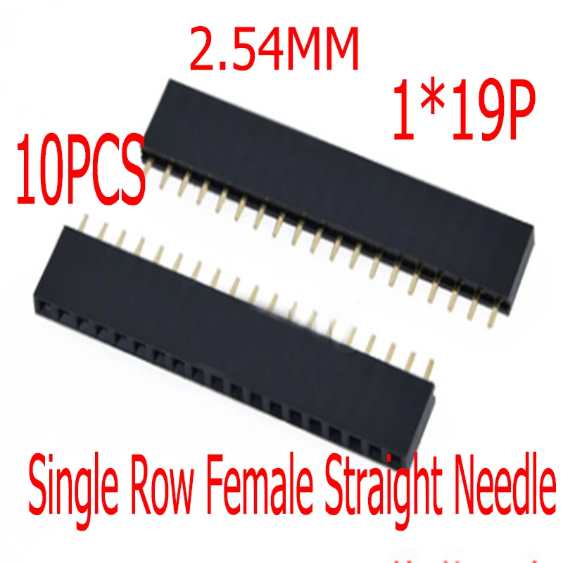 10PCS 1*19P 19Pin Single Row Straight Needle Female Connector Pitch 2.54MM For Arduino