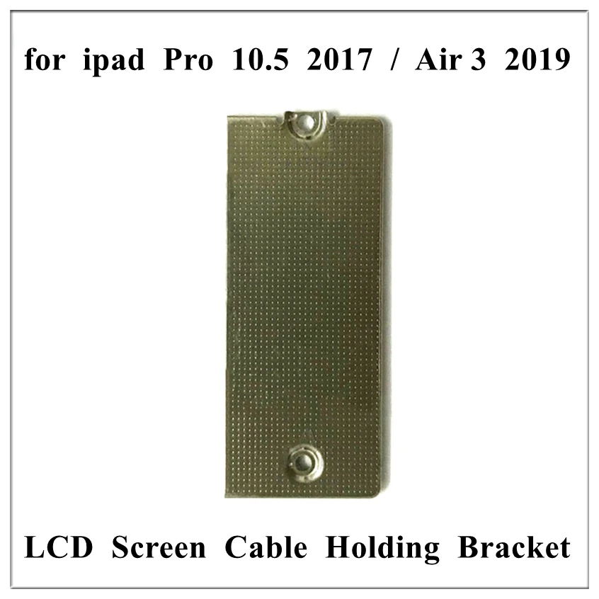 1Pcs LCD Screen Flex Cable Shield Bracket Metal Plate For IPad Pro 9.7 10.5 12.9 Inch 1st 2nd Gen 2017 Air 3 2019 Repair Parts