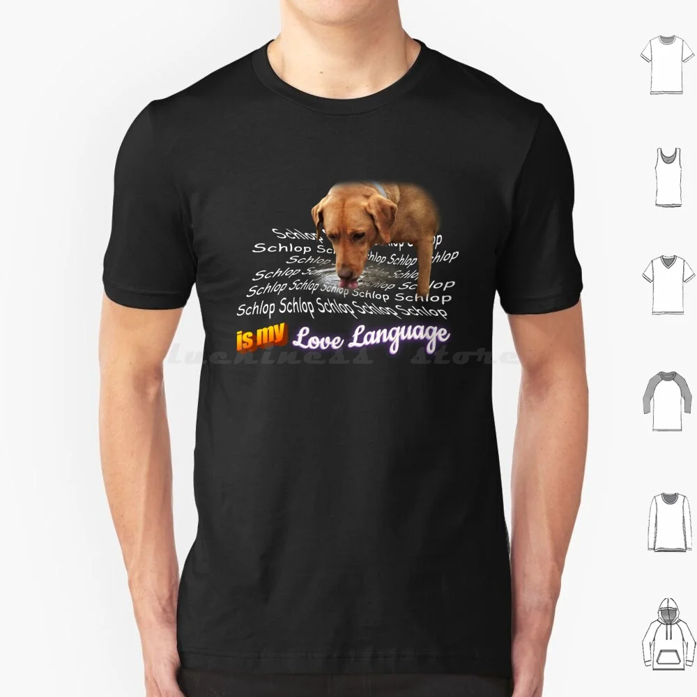 Schlop Is My Love Language Dog Drinking Water Meme T Shirt Men Women Kids 6Xl