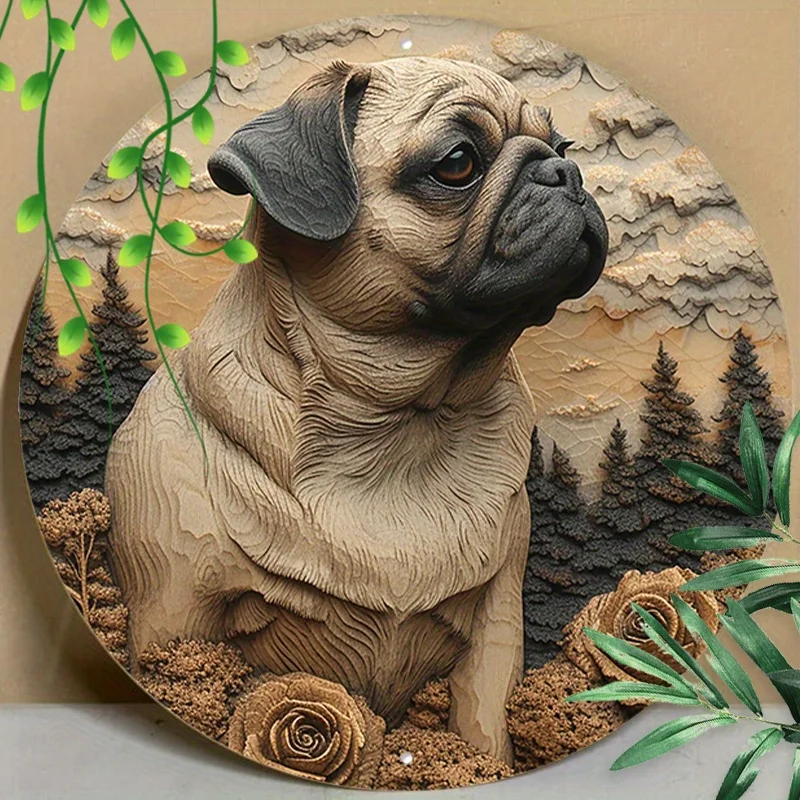 

8x8inch Round Aluminum Sign Pug Sign Relief Visual Effects Sign For Garden Kitchen home decoration accessories farmhouse decor