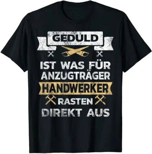 Neu Geduld ist was für Anzugträger Handwerker raste direkt aus Geschenk T-Shirt