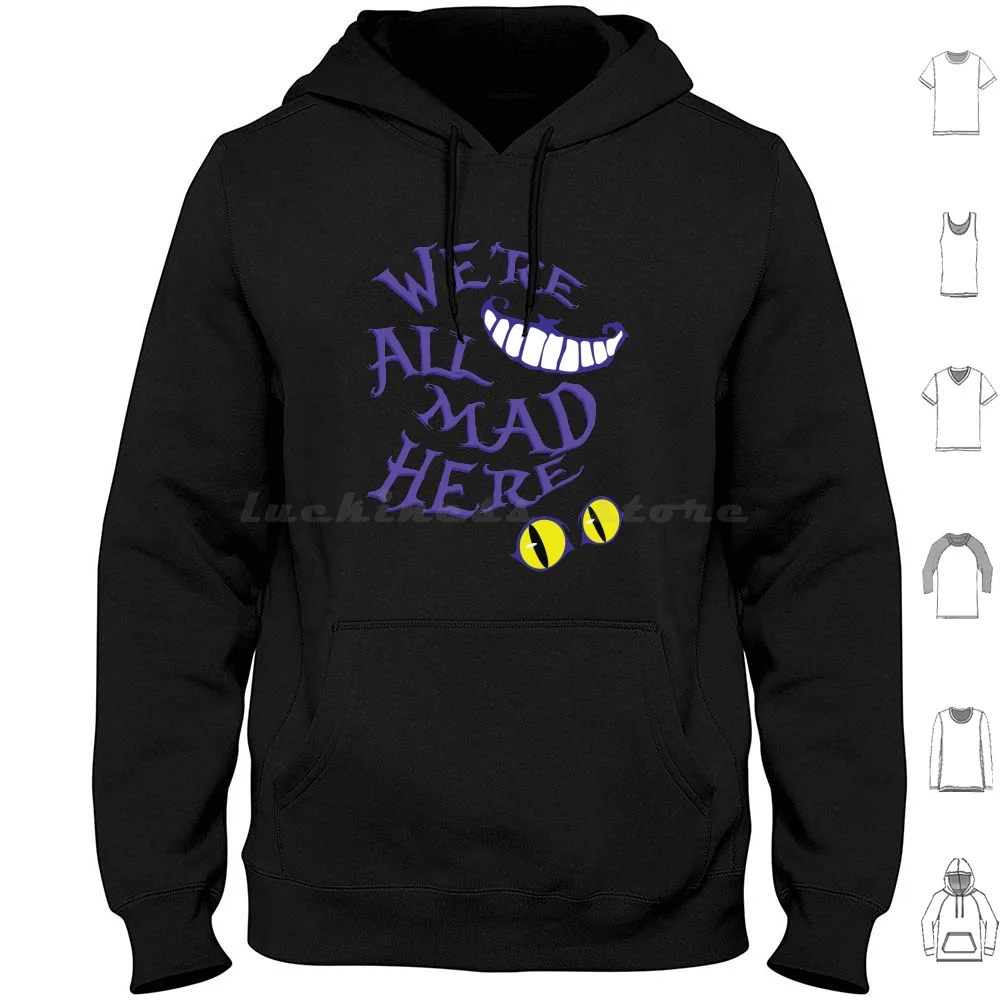 We're All Mad Here Hoodies Long Sleeve Were All Mad Here