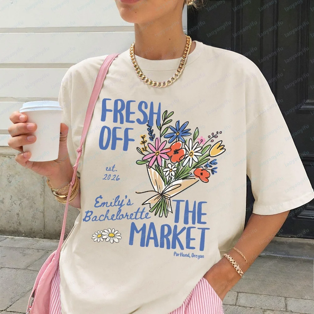 Fresh Off The Market Floral Bachelorette Shirt Custom Emily's Bachelorette Party T-Shirt Portland Oregon Market Bridal Tee