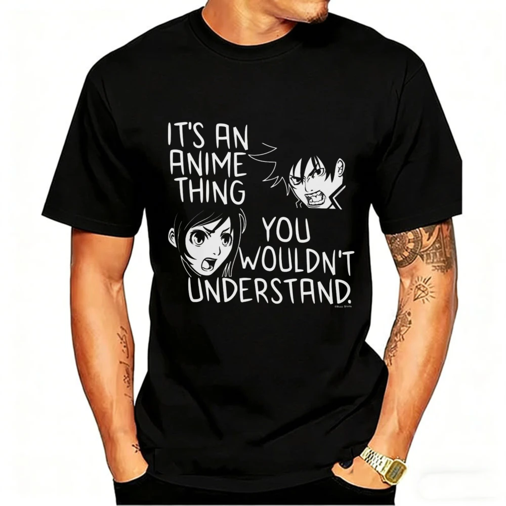 Its An Anime Thing You Wouldnt Understand T Shirt Funny Manga Otaku Novelty Black Graphic Tee Apparel Birthday Gift for Him