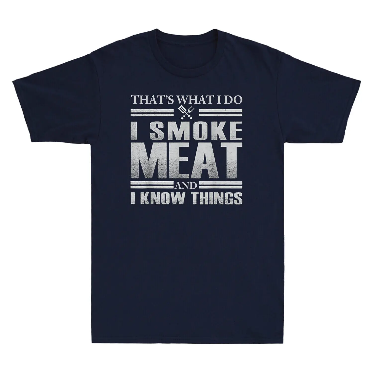 

That's What I Do I Smoke Meat And I Know Things Funny Gift Vintage Shirt T-Shirt