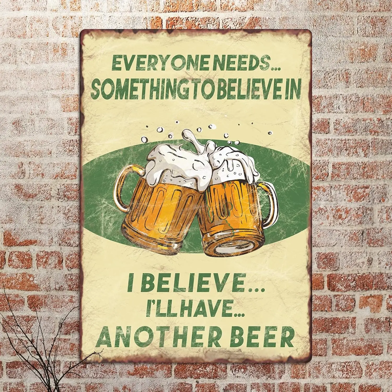 Retro Metal Tin Sign Everyone Needs Something to Believe in, Beer Farmhouse Decor for Home Cafes Office Store Pubs Club in