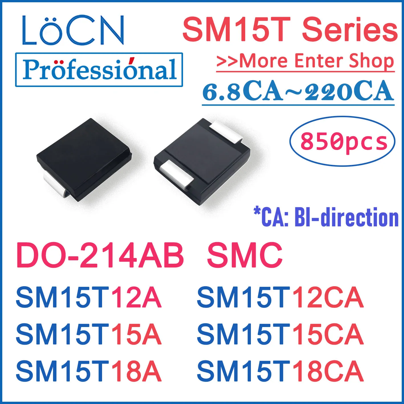 LOCN 850PCS DO-214AB SMC SM15T12A SM15T12CA SM15T15A SM15T15CA SM15T18A SM15T18CA SM15T TVS DIODES High Quality 6.8CA 220CA