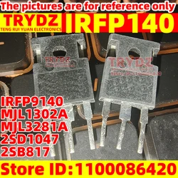 10-1pcs New IRFP140 IRFP9140 MJL1302A MJL3281A D1047 B817 2SD1047 2SB817