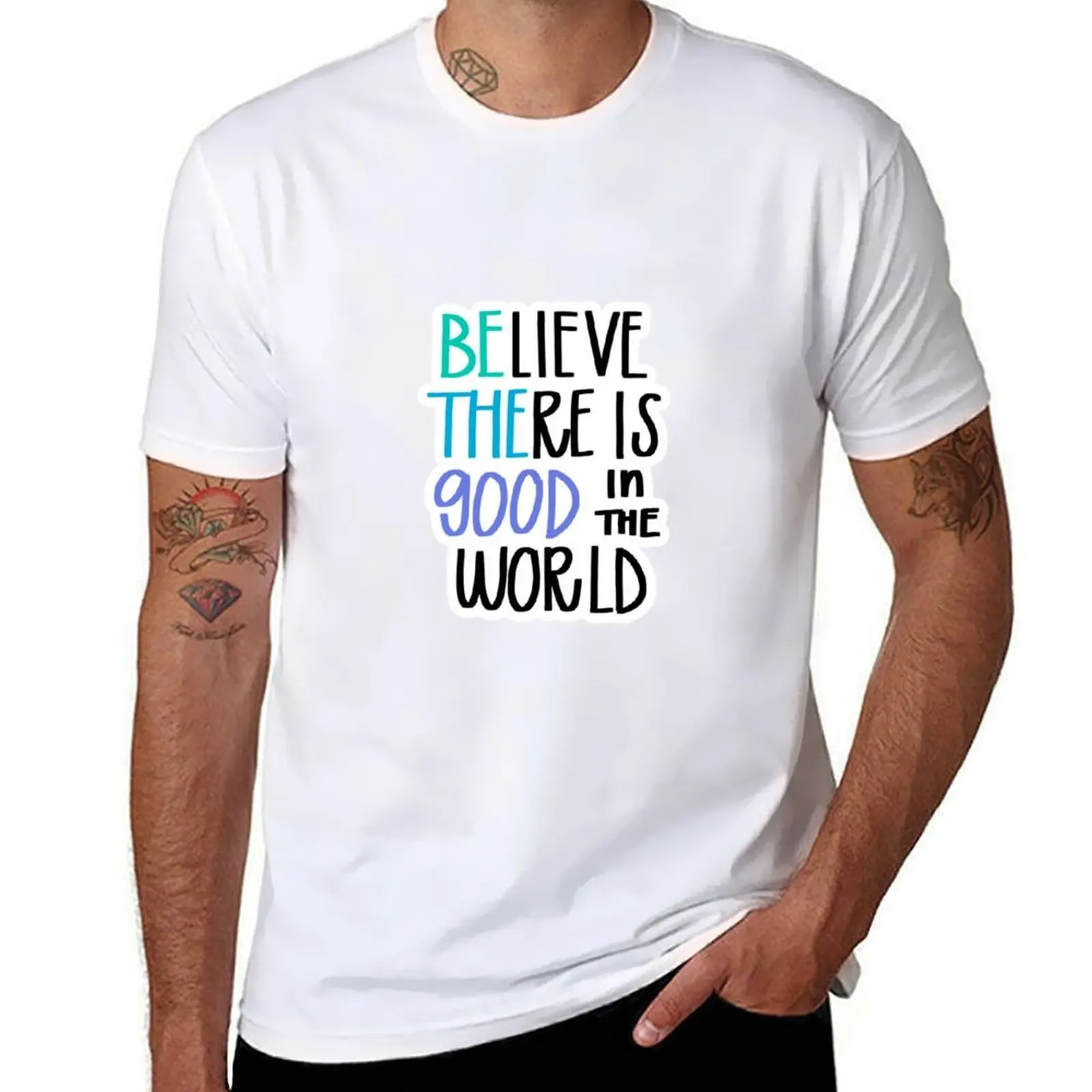 

Believe There is Good in the World T-Shirt graphic t shirts for man mens graphic t shirts T-Shirt