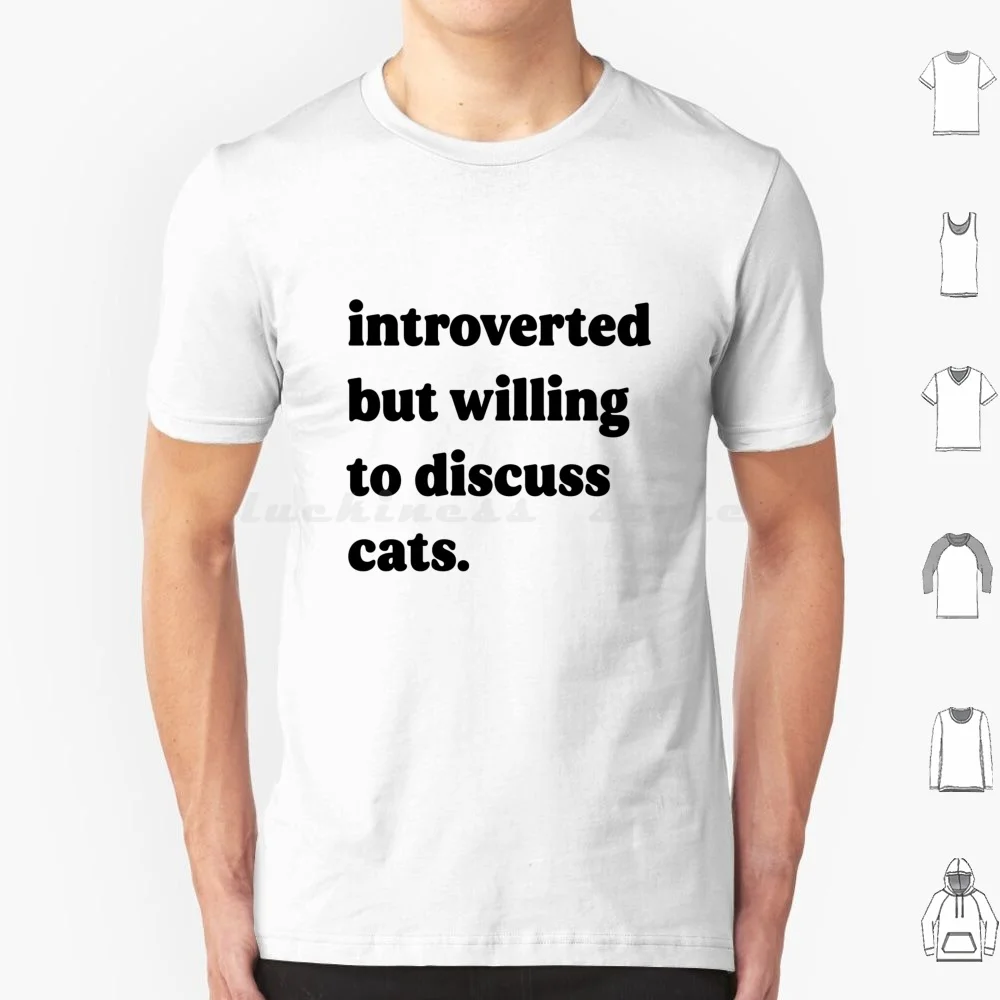 Introverted But Willing To Discuss Cats T Shirt Men Women Kids 6xl Cat Cats Kitten Kittens Introvert Introverted Shy Quiet