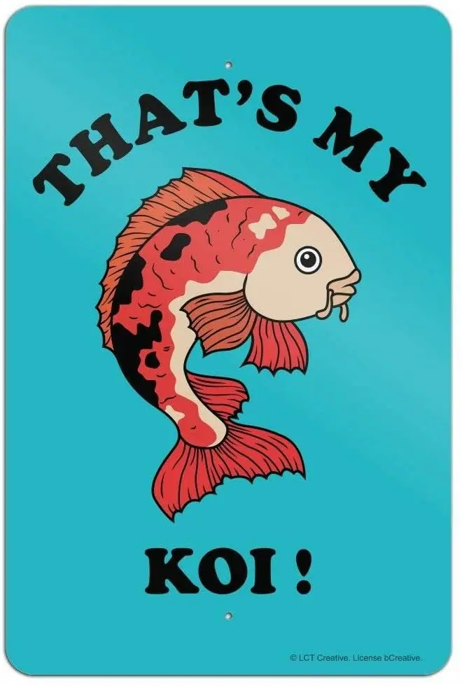 

That's My Koi Fish Funny Humor Home Business Tin Sign