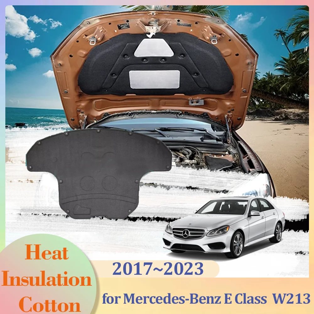 for Mercedes-Benz E Class W213 200 350d 2017~2023 Car Hood Engine Insulation Pad Liner Cotton Soundproof Cover Heat Accessories