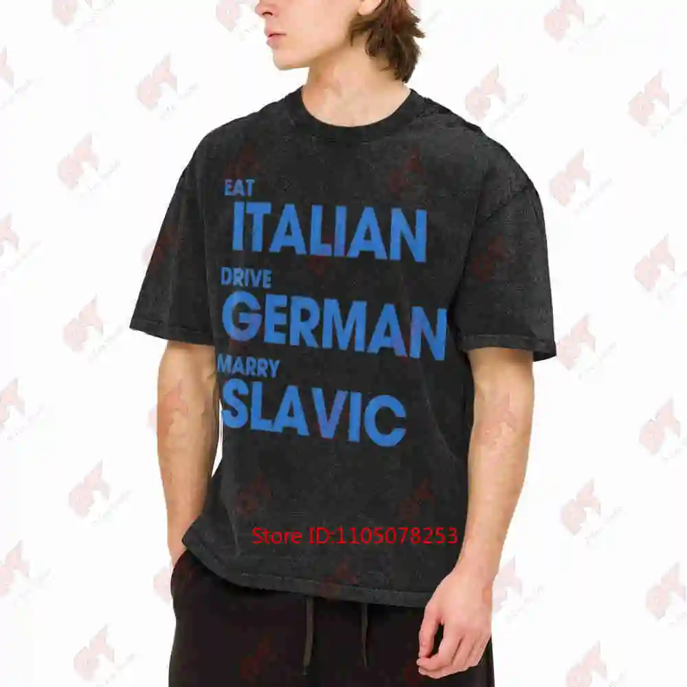 Eat Italian Drive German Marry Slavic Vintage Washed Tee Pure Cotton T-Shirt