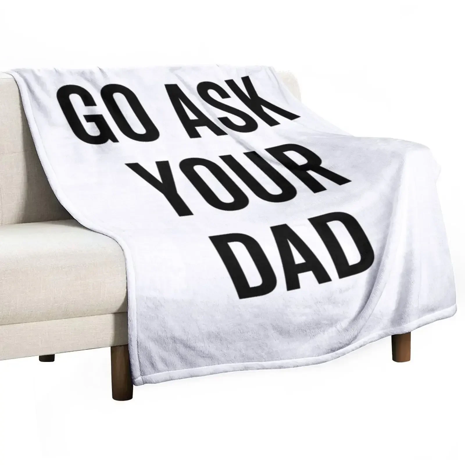 

Go Ask Your Dad Throw Blanket Outdoor Soft Blanket for Picnic Beach Camping