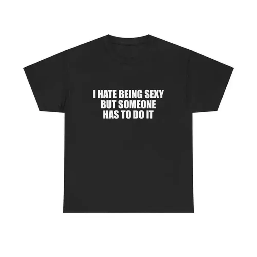 Camiseta Unisex con la Frase 'Odio Ser Sexy Pero Alguien Tiene que Hacerlo', Camiseta Icónica Y2K, Divertida, con Meme 'It Girl', Estilo Atrevido, Caótico, Hilarante y Lindo, Regalo para Mujer y Hombre