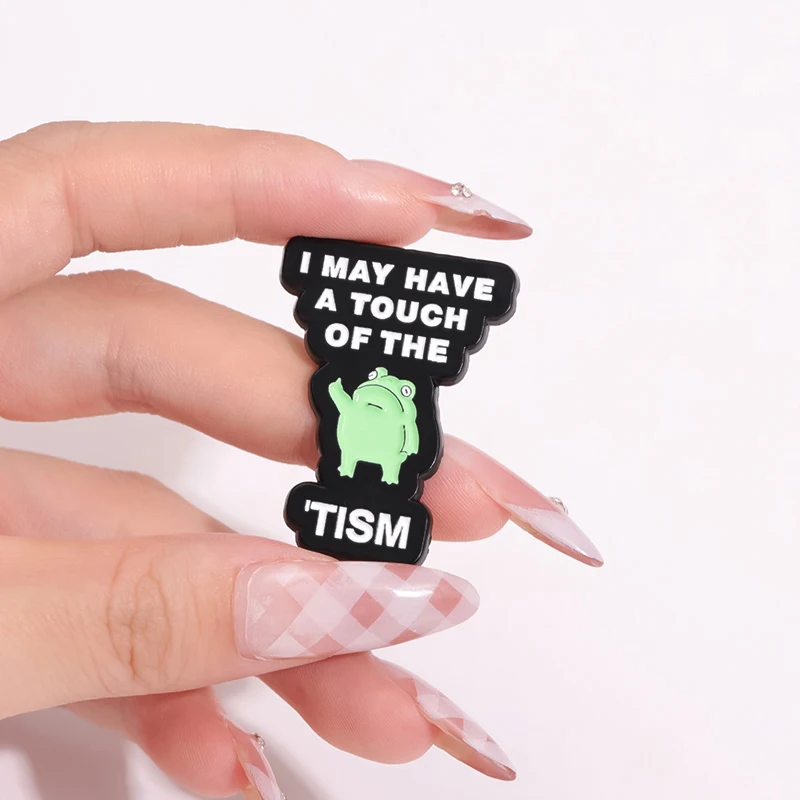 I May Have A Touch of The Tism Enamel Pin Brooch Badges Lapel Pins for Backpacks Brooches Vintage Fashion Jewelry Accessories