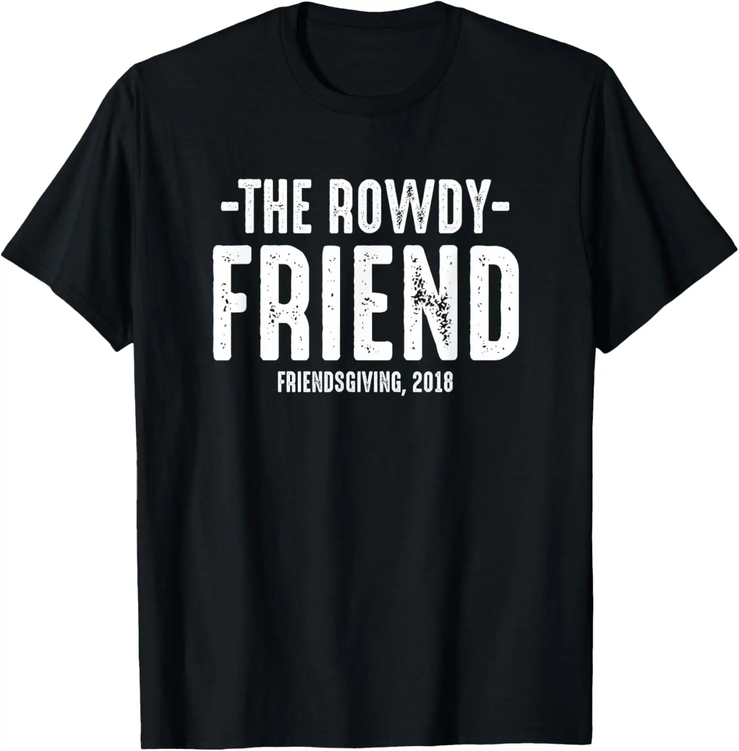

Friendsgiving - The Rowdy Friend T-shirt