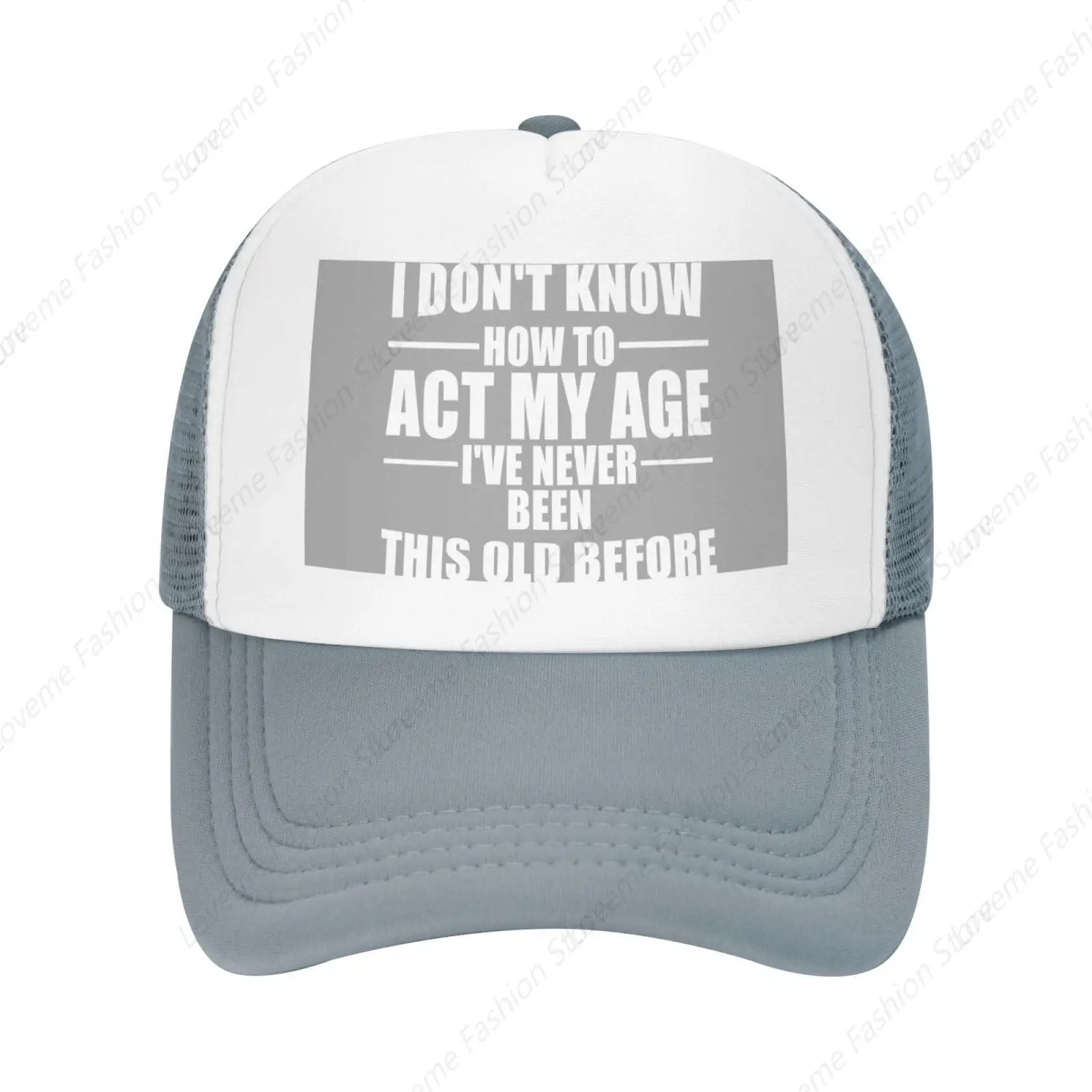 I Don't Know How to Act My Age I've Never Been This Old Before Breathable Mesh Baseball Cap Adjustable Lightweight Trucker Hat