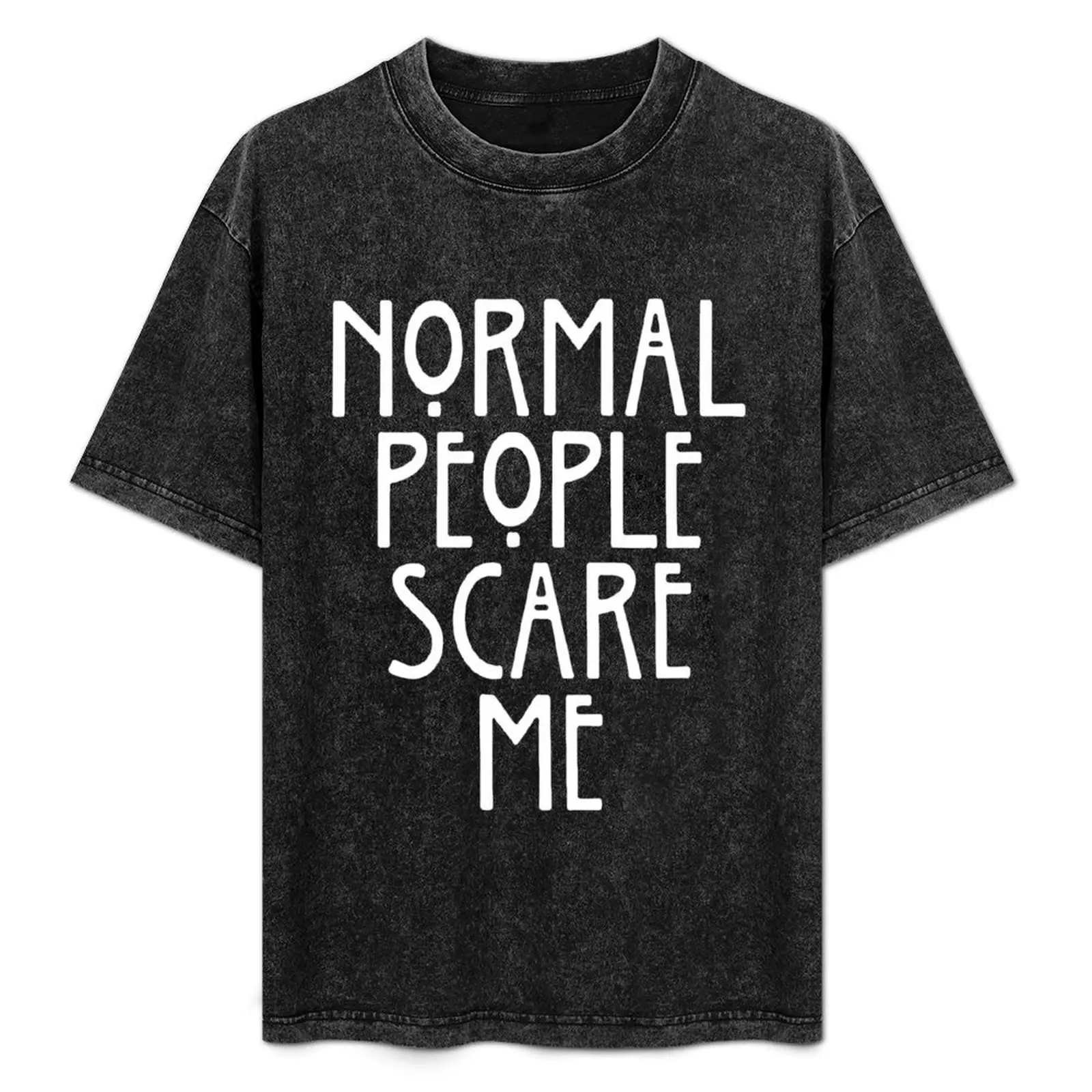 

Normal People Scare Me T-Shirt essential t shirt Personalized t-shirt boys whites vintage t shirts mens t shirts top quality