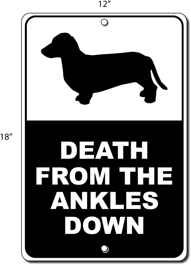 

Death from The Ankles Down Weiner Dog Warning Sign 12 x 18 inch Aluminum Sign