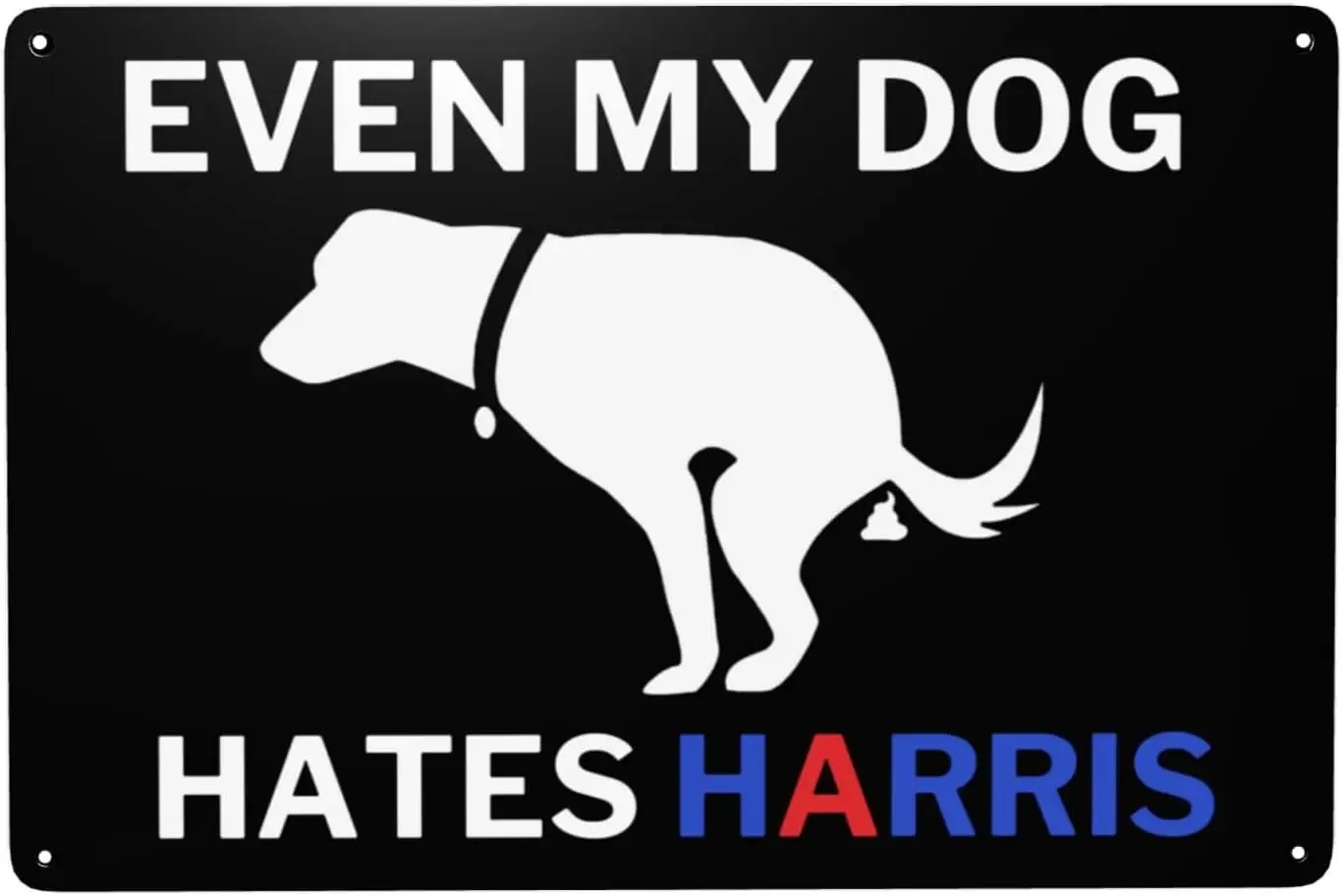 12x8 Even My Dog Hates Kamala Harris Tin Sign 12x8 Anti Harris Kamala Harris Wall Poster Decor Funny Bar Coffee Club Pub Wall De