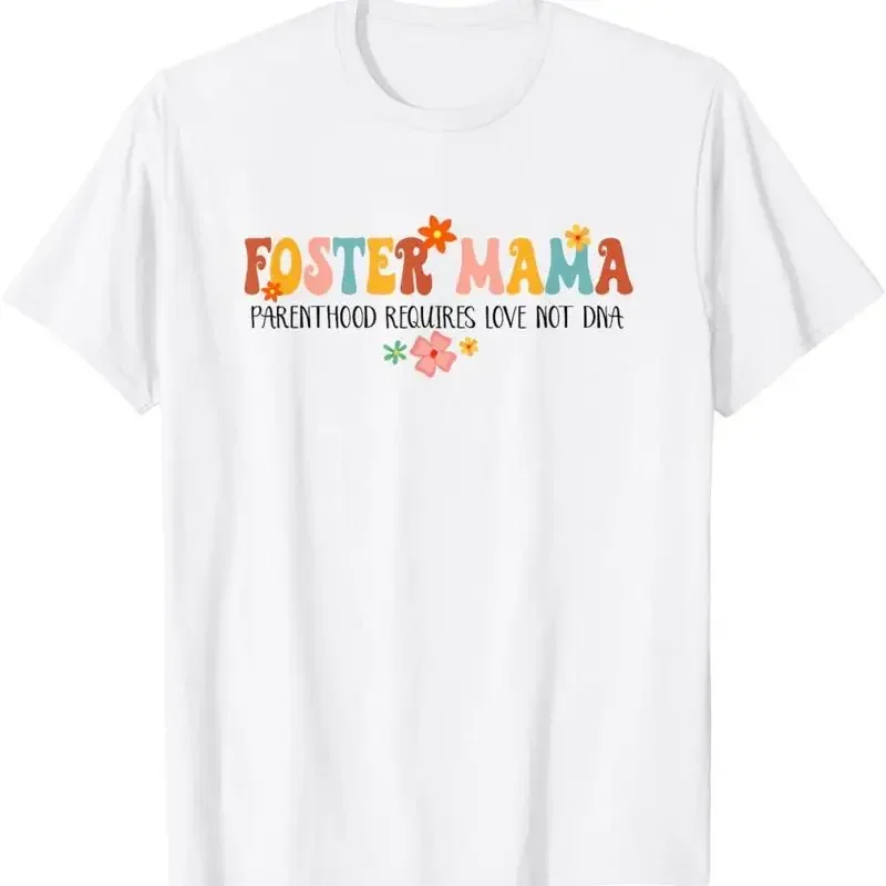 Foster Mama Parenthood Requires Love Not DNA Mom T Shirt