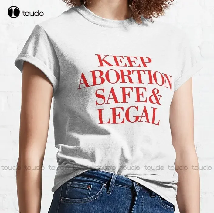 Keep Abortion Safe And Legal Shirt My Body My Choice Safe Legal Abortion Activist Shirt Pro Choice Shirt Classic T-Shirt Xs-5Xl