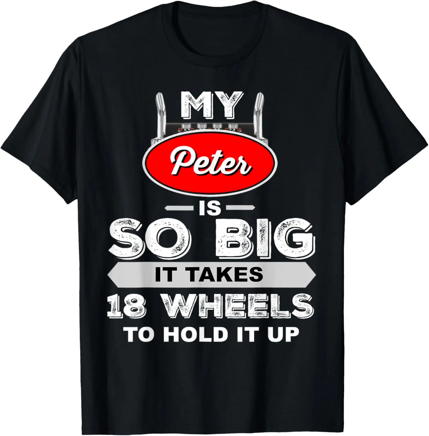 Funny Truck Driver - My Peter is So Big Trucker Gift T-Shirt