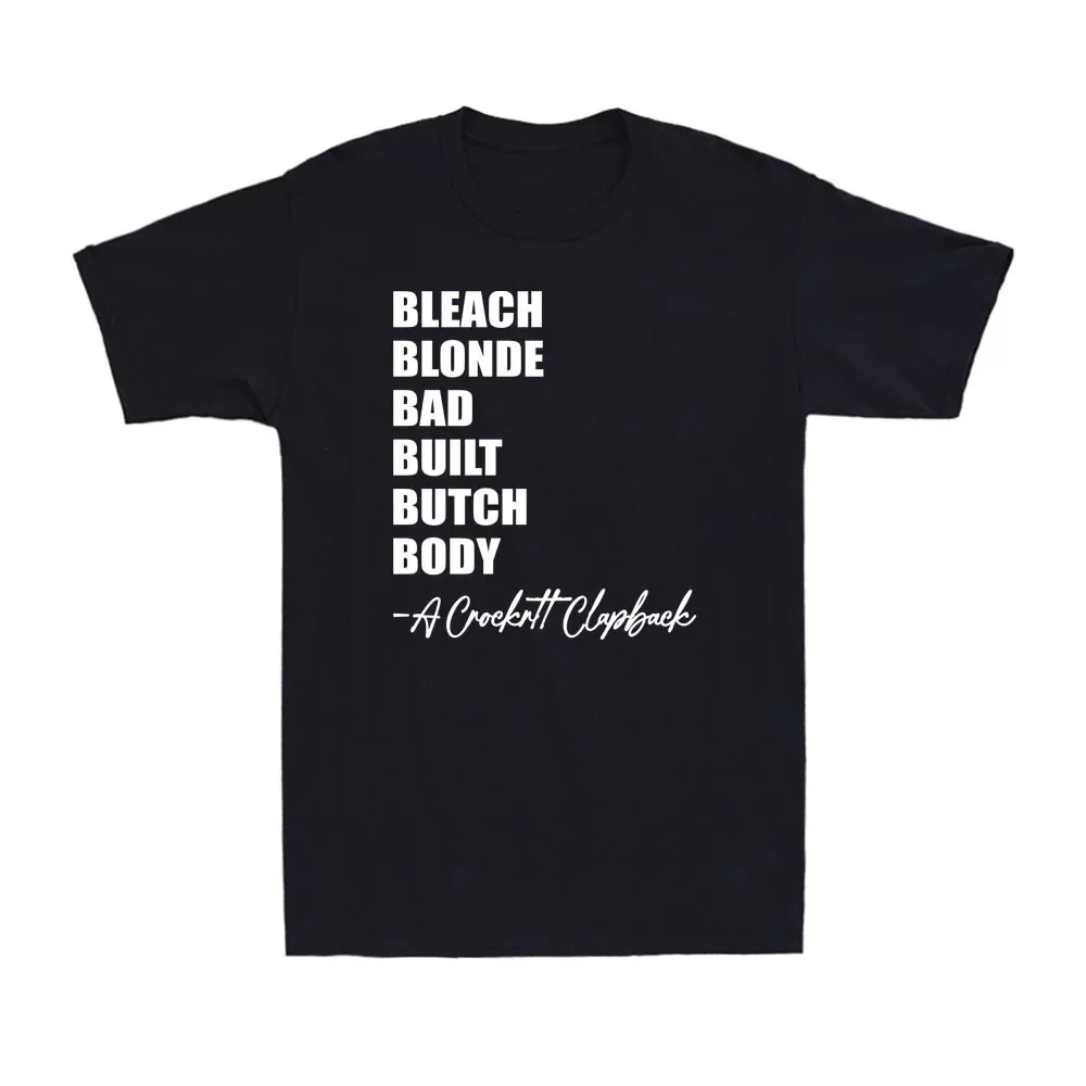 Bleach Blonde Bad Built BUtch Body Funny Quote Joke Novelty Shirt