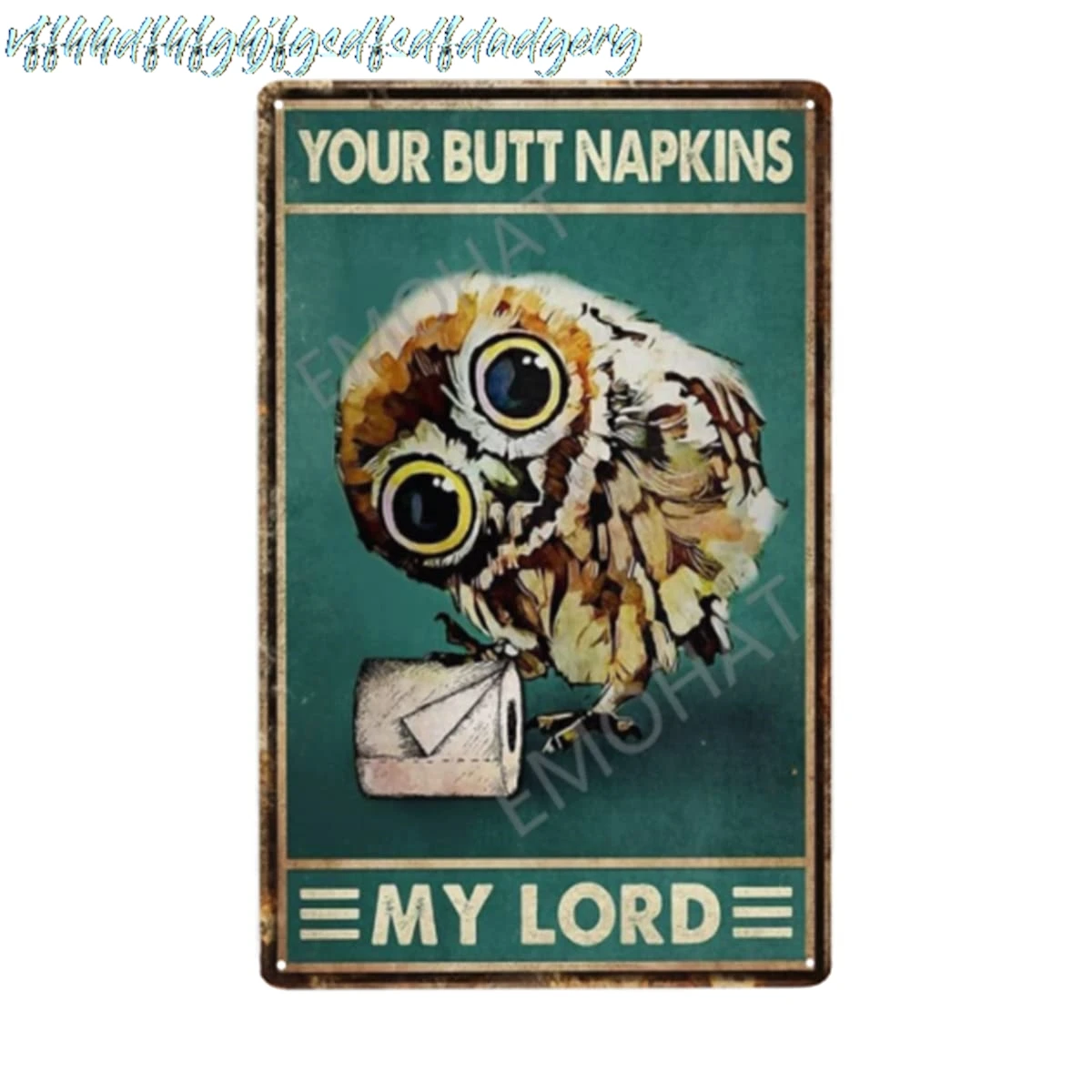 EMOHAT Tin Wall Sign Your Butt Napkins My Lord OWL Metal Signs Art work Living Framed Decoration Toilet Restroom Washroom H sign