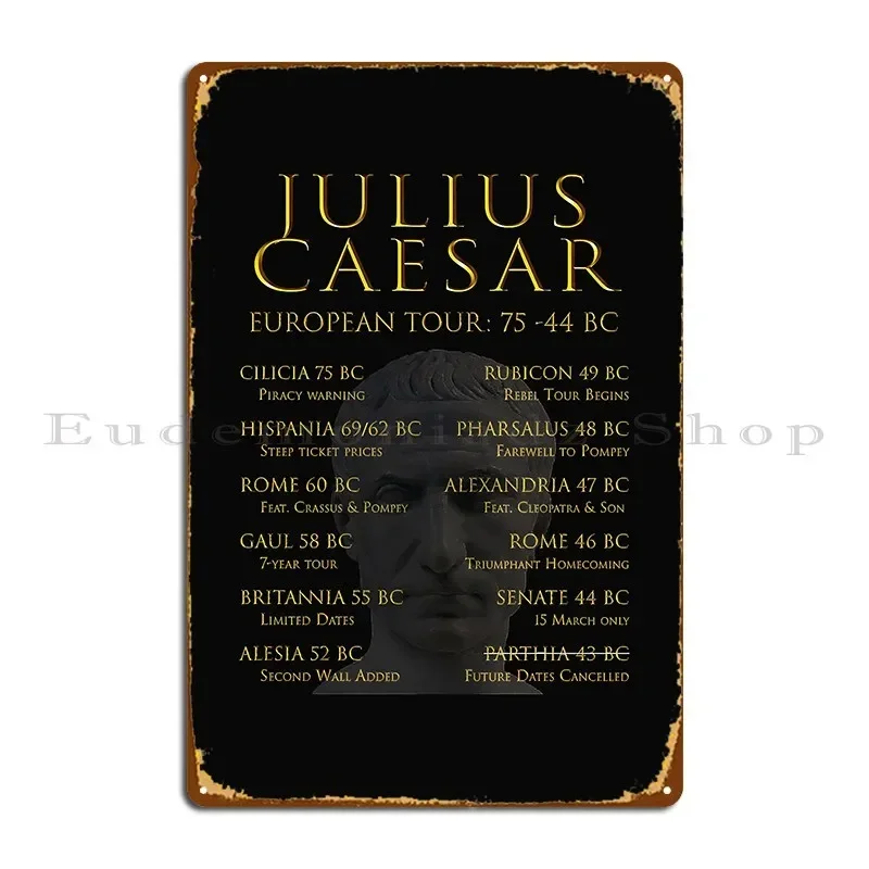 Julius Caesar European Tour Metal Sign Sign Wall Plaque Design Wall Decor Custom Tin Sign Poster
