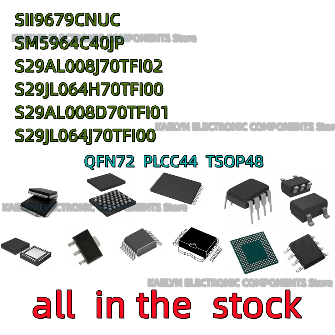 5PCS SII9679CNUC SIL9679CNUC  QFN76 SM5964C40JP SM5964 S29AL008J70TFI02 S29JL064H70TFI00 S29AL008D70TFI01 S29JL064J70TFI00