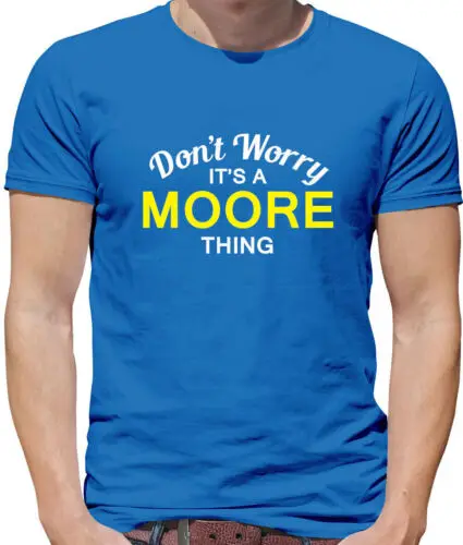 Don'T Worry It's a MOORE Thing Mens T-Shirt - Surname Custom Name Family