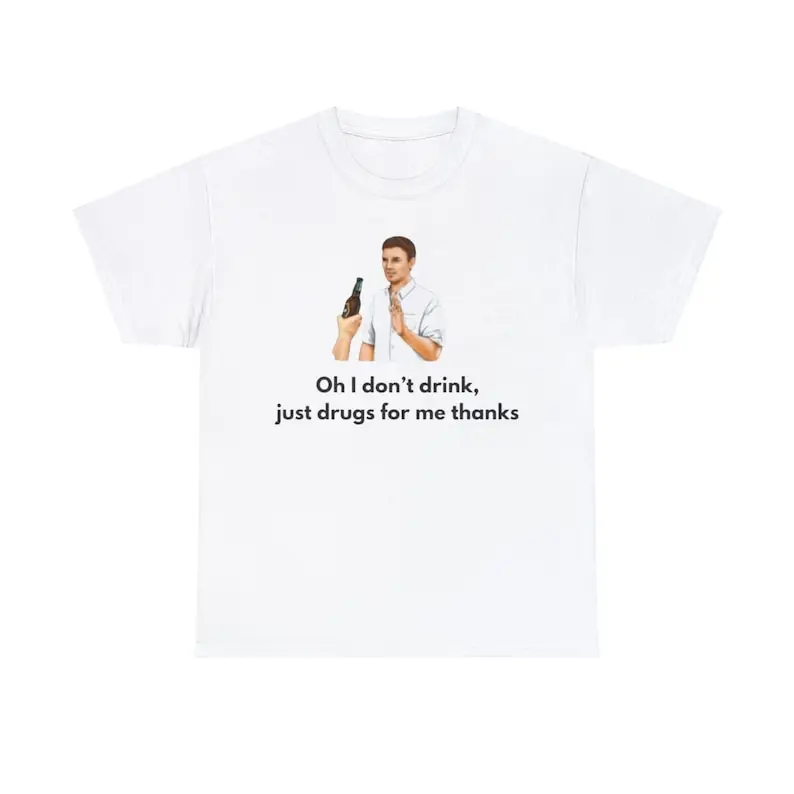 OhI Don't Drink Just for Me Thanks Adult Tee Funny Unisex Shirt Quirky Statement Design Perfect for Humor Fans and Bold Style