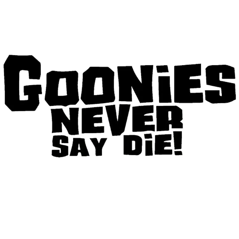 Hot Sell Personality GOONIES NEVER SAY DIE Stickers Car Styling Vinyl Car Stickers  Motorcycl  Accessories Decals PVC