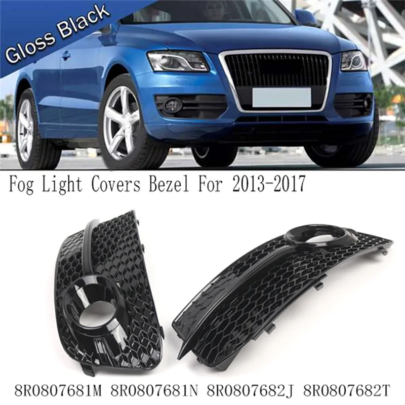 

2013-2017 For Q5 8R Front Bumper Fog Light Covers Grille Bezel 8R0807681M 8R0807681N 8R0807682J 8R0807682T