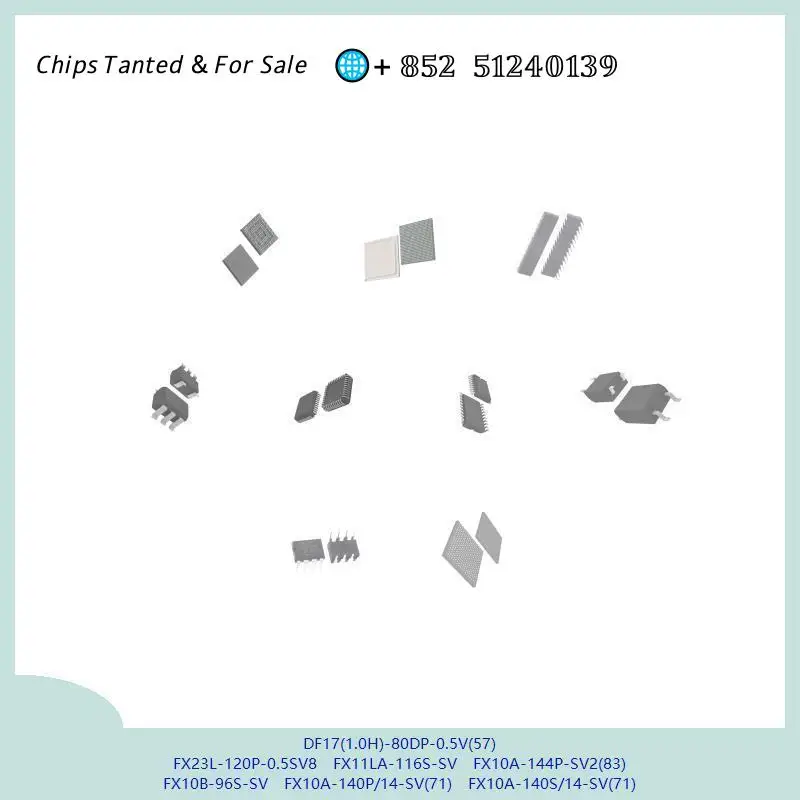 chip Integrated circuit chip MCU chip DF17(1.0H)-80DP-0.5V(57) FX23L-120P-0.5SV8 FX11LA-116S-SV FX10A-144P-SV2(83) FX10B-96S-SV