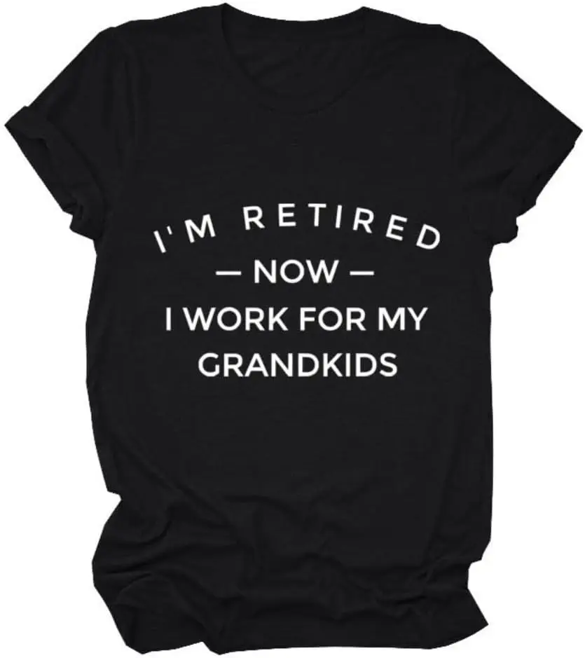 

I'm Retired Now I Work for Grandkids T-Shirt for Women Graphic Print Short Sleeve Grandma Shirt Tees Tops