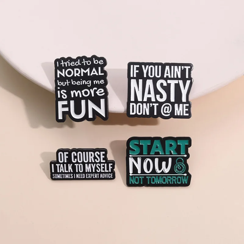 Start Now Not Tomorrow Enamel Pins Funny Quotes If You Ain't Nasty Don't @ Me Brooch Clothes Metal Badge Custom Jewelry Gift