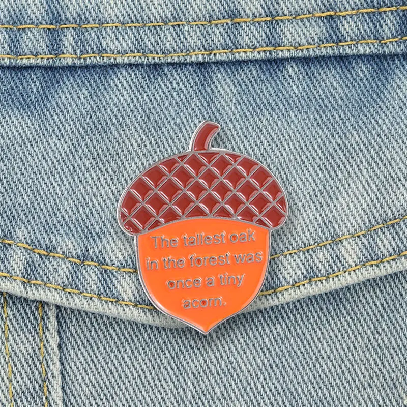 Inspirational Quotes Badge The Tallest Oak In The Forest Was Once A Tiny Acorn Enamel Pin Lapel Brooches Accessories Bag Decor