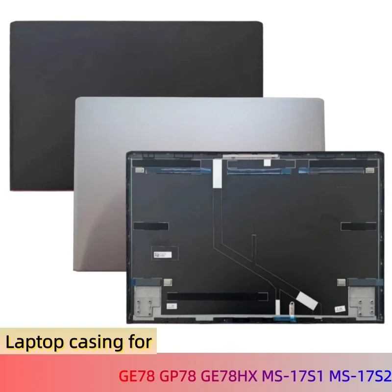 New Casing For MSI GE78 GP78 GE78HX MS-17S1 MS-17S2 Top Case Lcd Back Cover A Shell
