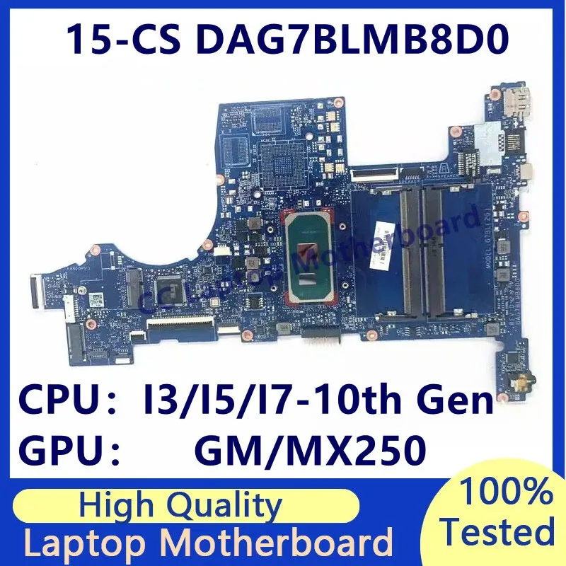 Материнская плата DAG7BLMB8D0 для ноутбука HP 15-CS, материнская плата с процессором I3/I5/I7-10-го поколения GM/MX250, 100% полностью протестирована, работает хорошо