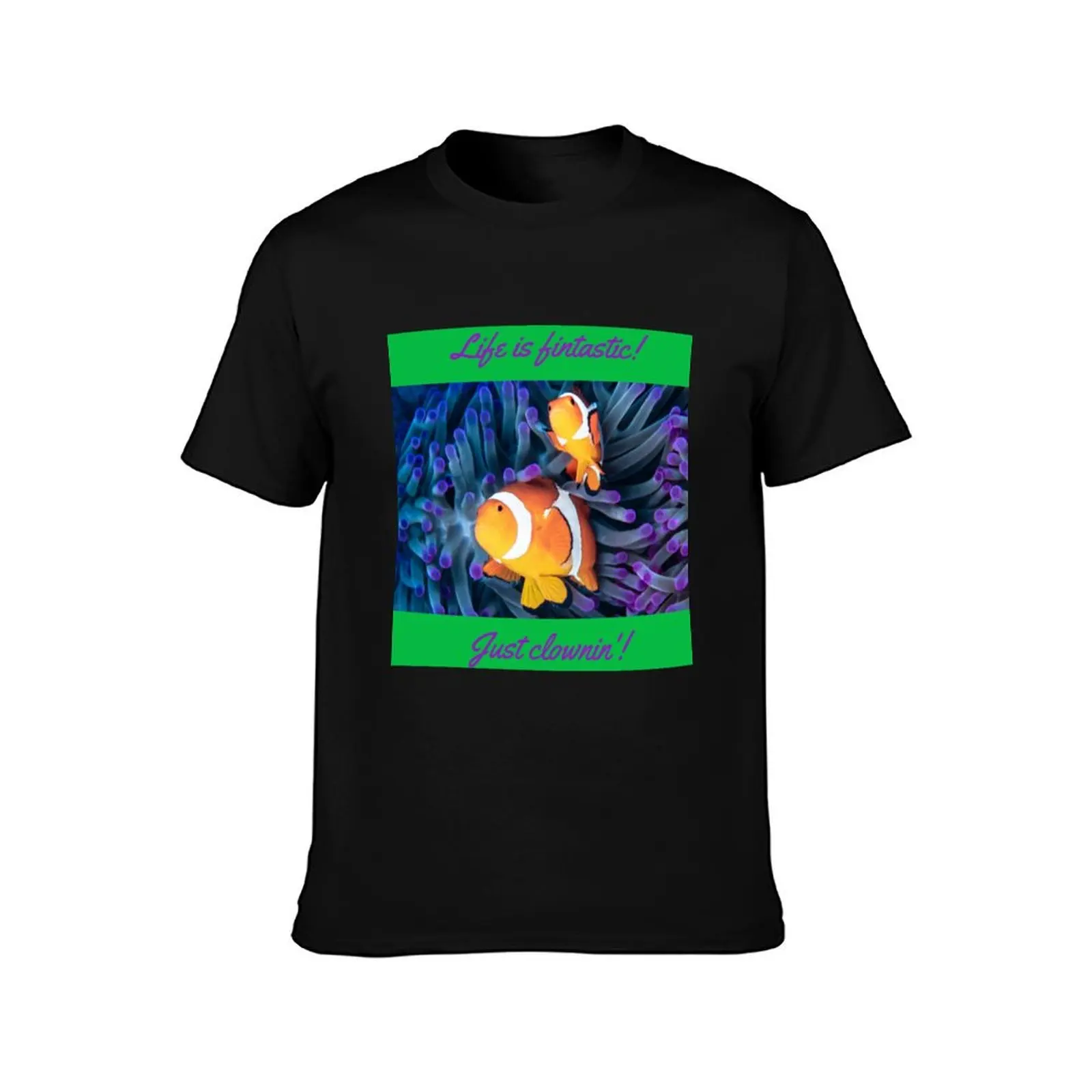 Life is fintastic, just clownin' Clown Fish T-Shirt Casual Basic Street Style T-Shirt