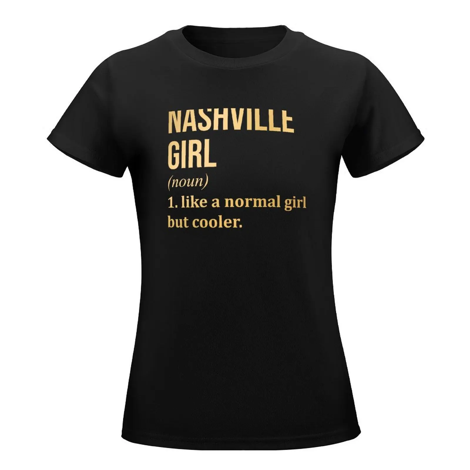 Nashville Girl Definition Nashville in Gold T-Shirt female funny blacks sports fans clothes for woman