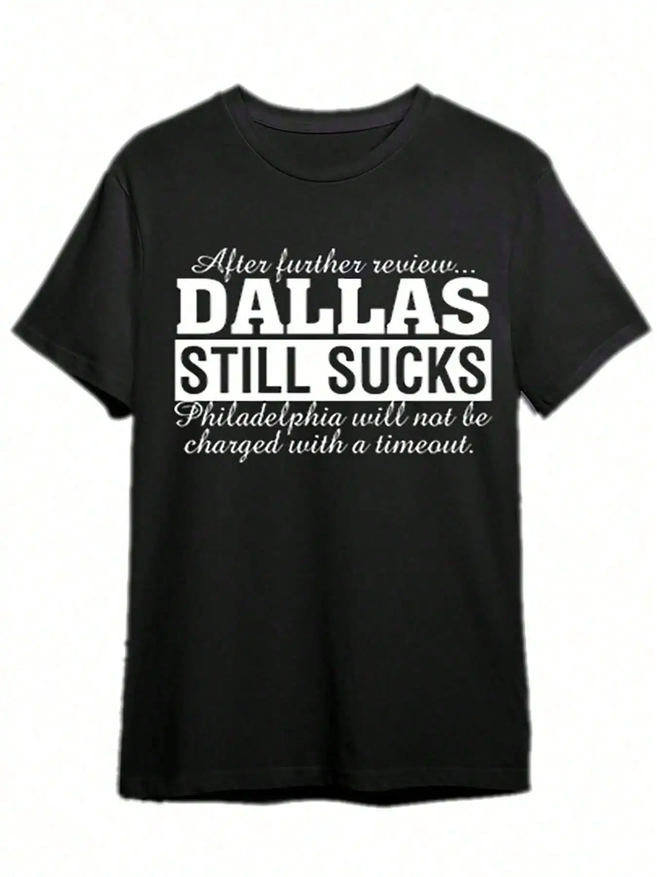

After Further Review Dallas Still Sucks Philadelphia Football Fan T-Shirt 15783 Funny Men'S Short Sleeve Graphic T-Shirt